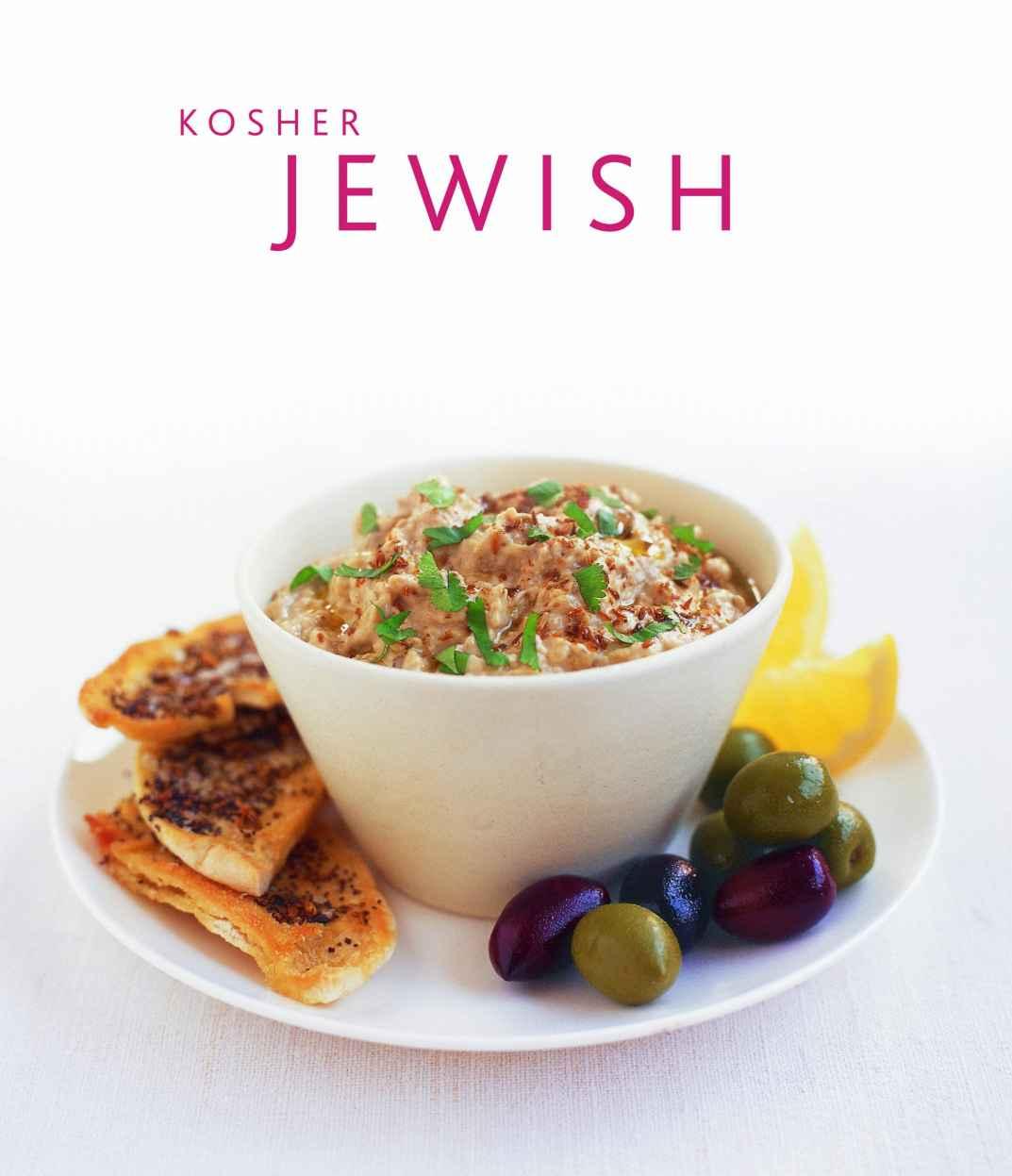 Kosher and Traditional Jewish Cooking: Authentic Recipes From a Classic Culinary Heritage: 130 Delicious Dishes Shown in 220 Stunning Photographs