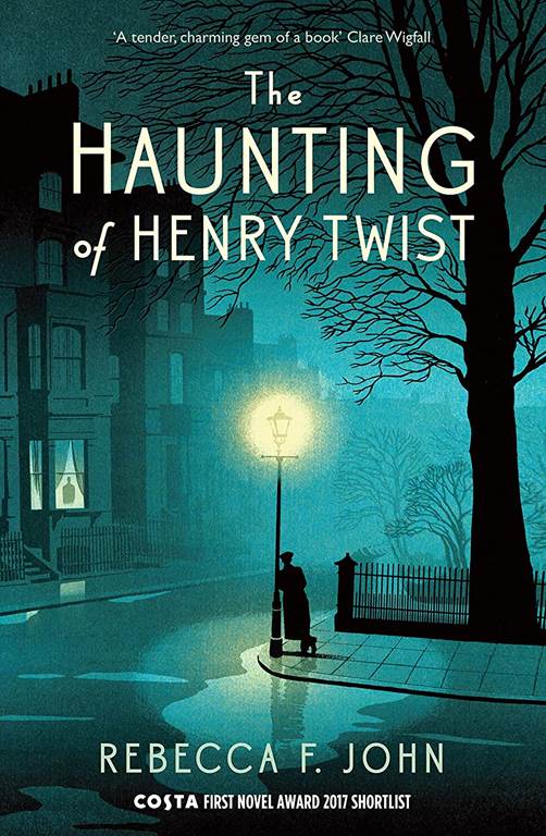 The Haunting of Henry Twist: Shortlisted for the Costa First Novel Award 2017