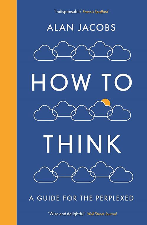 How To Think: A Guide for the Perplexed