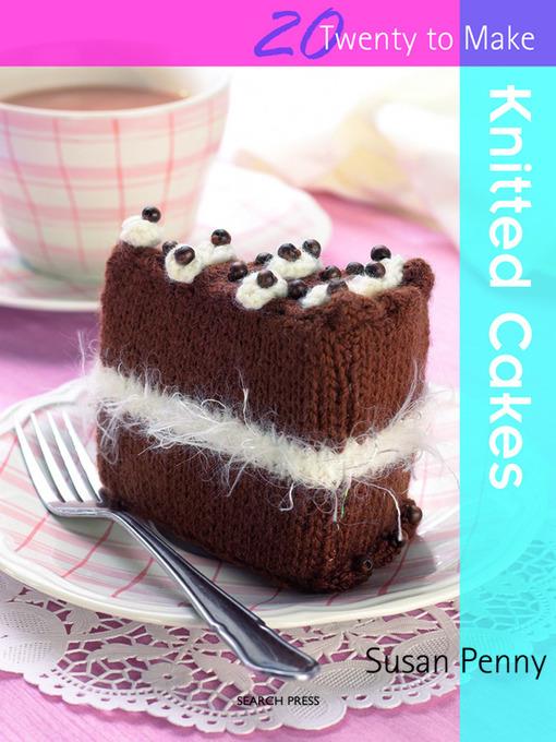 20 to Make: Knitted Cakes