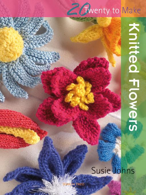 20 to Make: Knitted Flowers