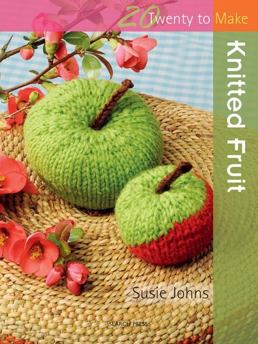 20 to Make: Knitted Fruit