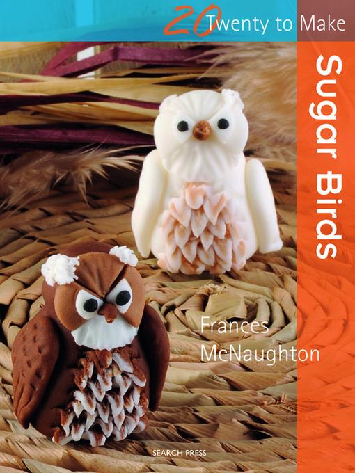 20 to Make: Sugar Birds