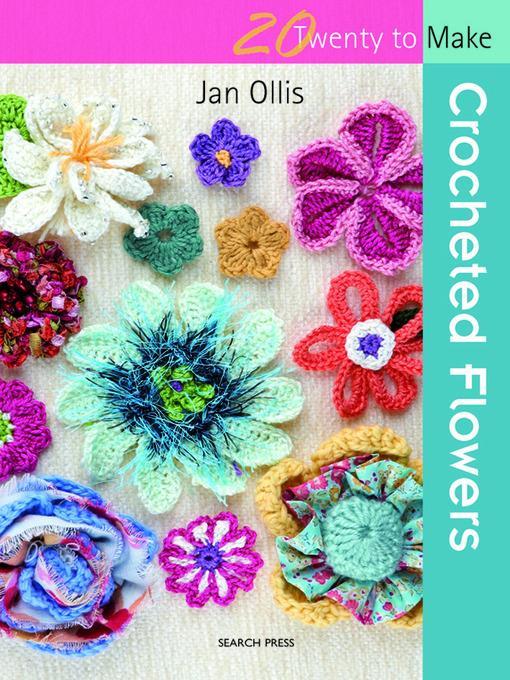 20 to Make: Crocheted Flowers