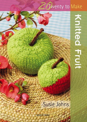 20 to Make: Knitted Fruit