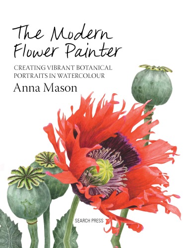 The Modern Flower Painter Creating vibrant botanical portraits in watercolour