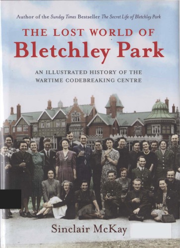 The Lost World of Bletchley Park