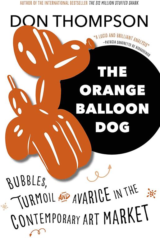 The Orange Balloon Dog: Bubbles, Disruptions and Avarice in the Contemporary Art Market