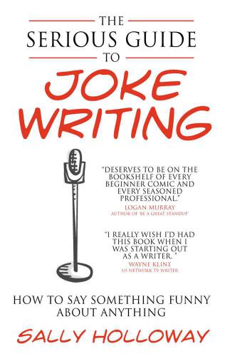 The serious guide to joke writing : how to say something funny about anything.