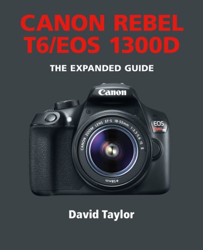 Canon Rebel T6/EOS 1300D (Expanded Guide) (Expanded Guides)