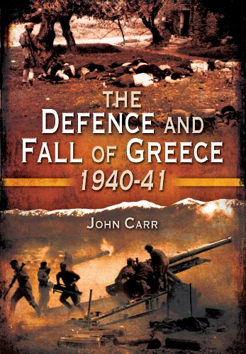 The Defence and Fall of Greece, 1940-1941