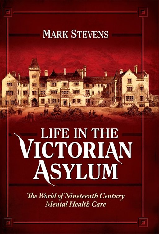 Life in the Victorian Asylum