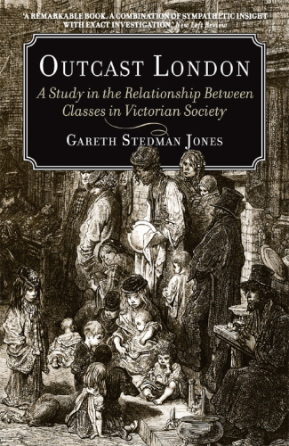 Outcast London : a study in the relationship between classes in Victorian society