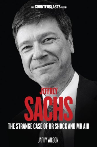 Jeffrey Sachs : the strange case of Dr Shock and Mr Aid