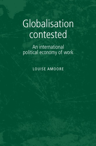 Globalisation contested : an international political economy of work