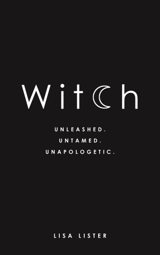 Witch: Unleashed. Untamed. Unapologetic