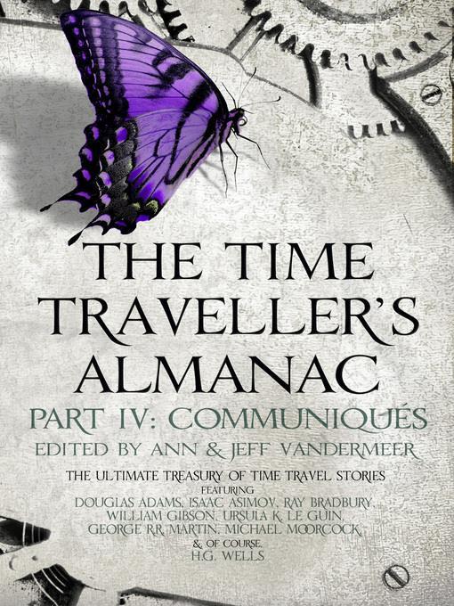 The Time Traveller's Almanac Part IV--Communiqués