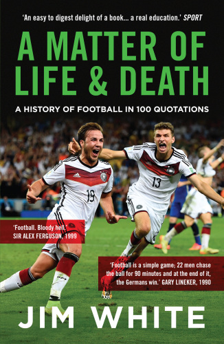 They think it's all over : a history of football in 100 quotations