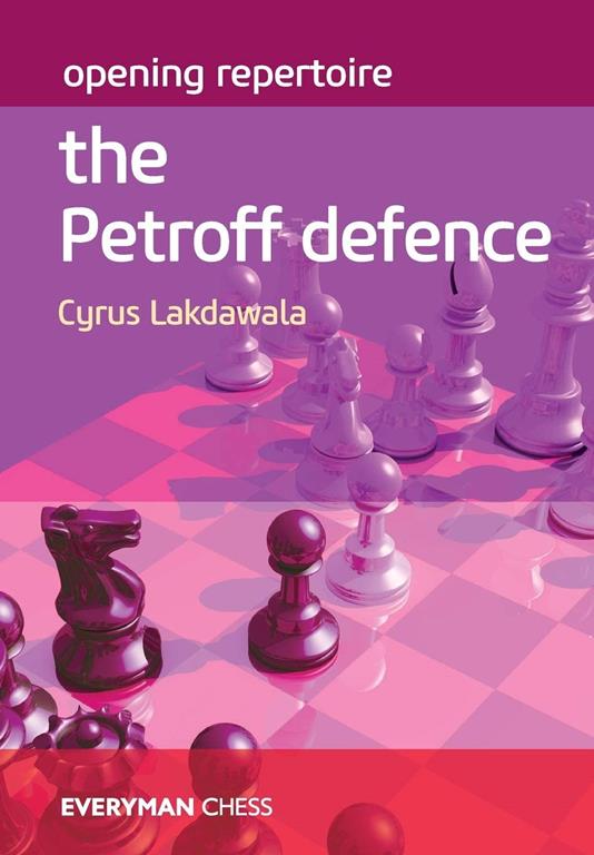 Opening Repertoire The Petroff Defence: The Petroff Defence