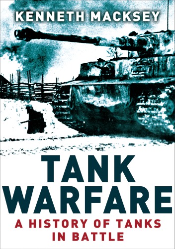 Tank warfare : a history of tanks in battle