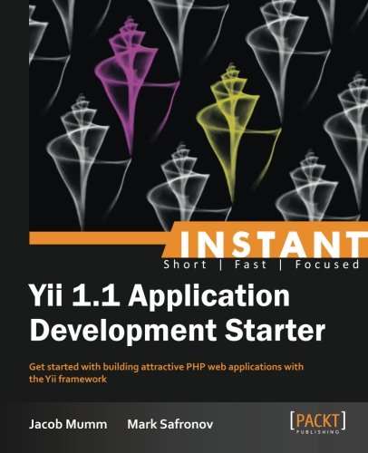 Instant Yii 1.1 Application Development Starter