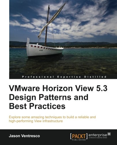 Vmware Horizon View 5.3 Design Patterns and Best Practices