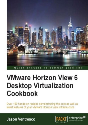 VMware Horizon View 6 Desktop Virtualization Cookbook.