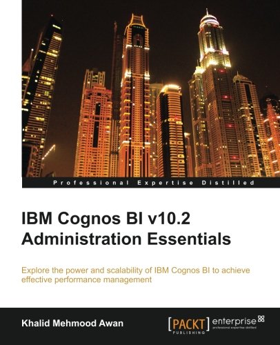 IBM Cognos Bi V10.2 Administration Essentials