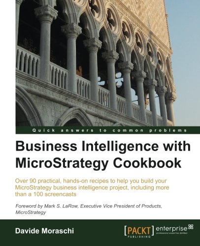 Business Intelligence with Microstrategy Cookbook