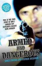 Armed and Dangerous - This Is the True Story of How I Carried Out Scotland's Biggest Bank Robbery