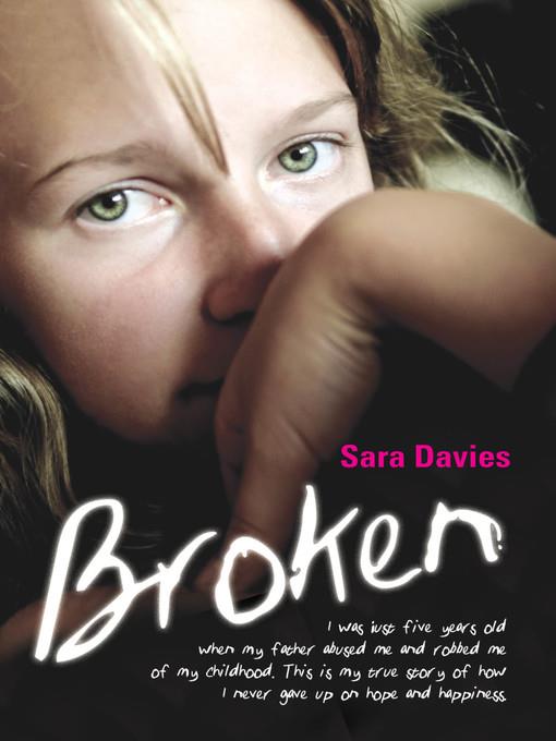 Broken--I was just five years old when my father abused me and robbed me of my childhood. This is my true story of how I never gave up on hope and happiness