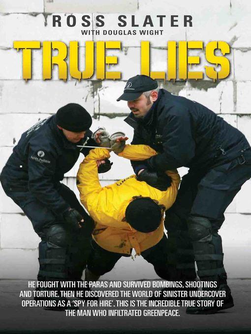 True Lies--He fought with the Paras and Survived bombings, shootings and torture. Then he discovered the world of sinister undercover operations as a 'spy for hire'. This is the incredible story of the man who infiltrated Greenpeace