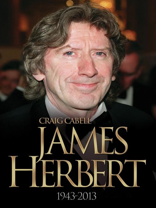 James Herbert--The Authorised True Story 1943-2013