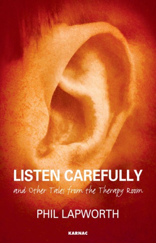 Listen Carefully and Other Tales from the Therapy Room