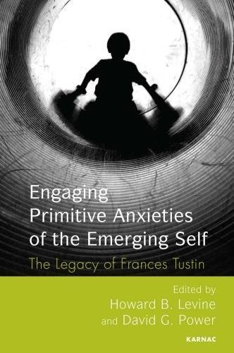 Engaging Primitive Anxieties of the Emerging Self