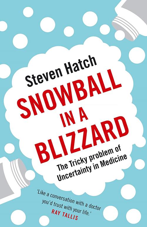 Snowball in a Blizzard: The Tricky Problem of Uncertainty in Medicine