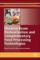 Electron beam pasteurization and complementary food processing technologies