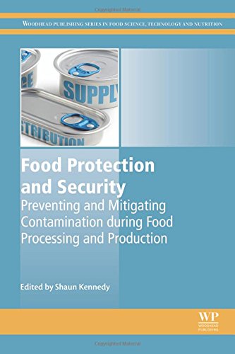 Food protection and security : preventing and mitigating contamination during food processing and production