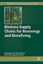 Biomass Supply Chains for Bioenergy and Biorefining