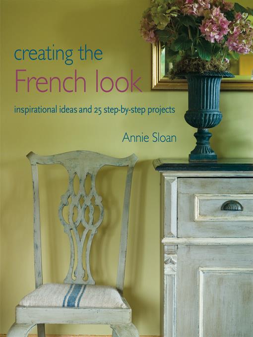 Creating the French look inspirational ideas and 25 step-by-step projects