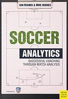 Soccer Analytics : Successful Coaching Through Match Analysis.