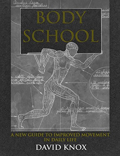 Body School A New Guide to Improved Movement in Daily Life