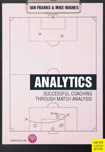 Soccer Analytics : Successful Coaching Through Match Analysis.