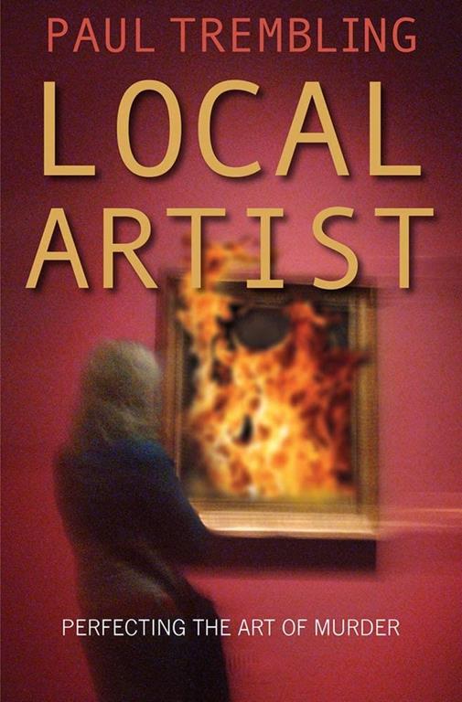 Local Artist: Perfecting the Art of Murder (Local Series)