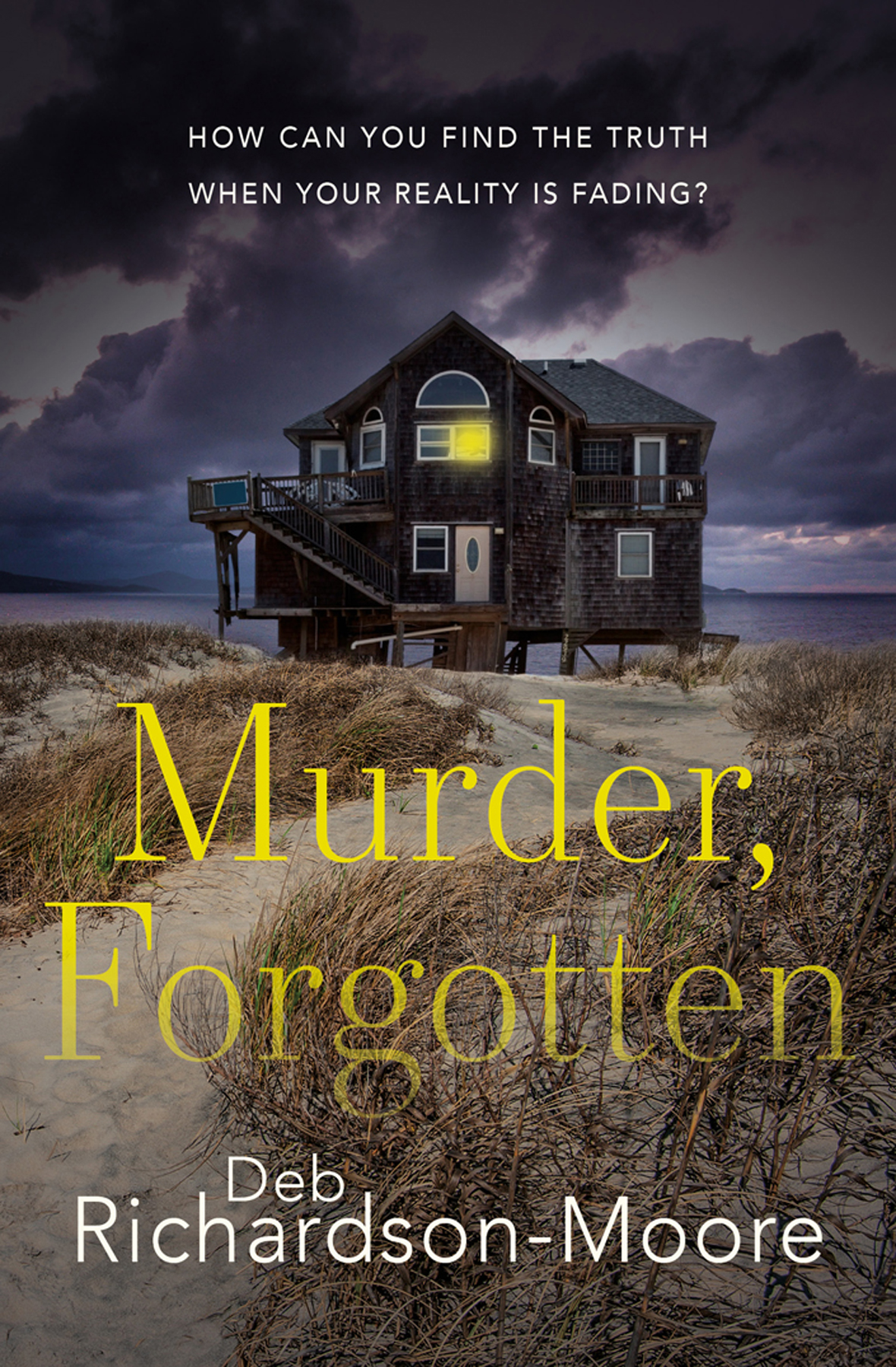 Murder, Forgotten : How Can You Find the Truth When Your Reality is Fading?