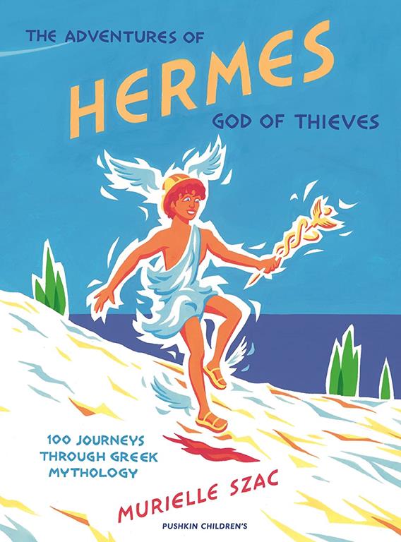 The Adventures of Hermes, God of Thieves: 100 Journeys Through Greek Mythology