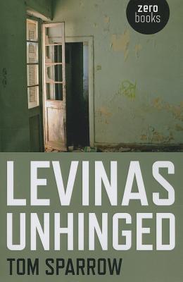 Levinas Unhinged