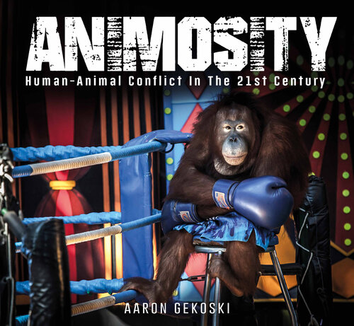 ANIMOSITY : human-animal conflict in the 21st century.