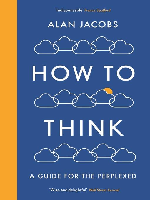 How to think : a guide for the perplexed