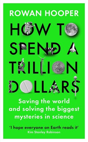 How to spend a trillion dollars answering the big questions in science and saving the world